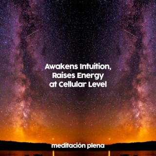 852Hz Awakens Intuition, Raises Energy at Cellular Level