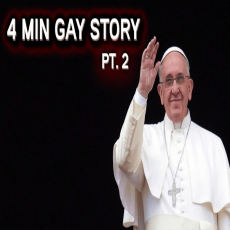 4 MIN GAY STORY Pt. 2