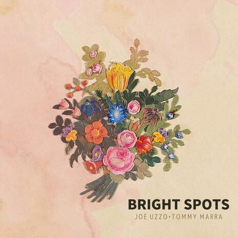 Bright Spots ft. Joe Uzzo | Boomplay Music