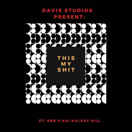 This My Shit ft. Kai Kai, Zay Hill & Ken V | Boomplay Music