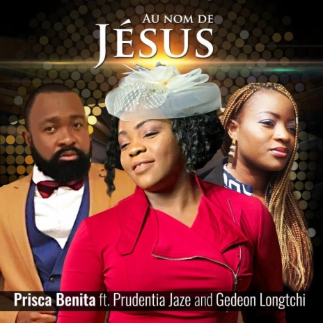 Au Nom De Jésus (feat. Prudentia Jaze & Gedeon Longtchi) | Boomplay Music