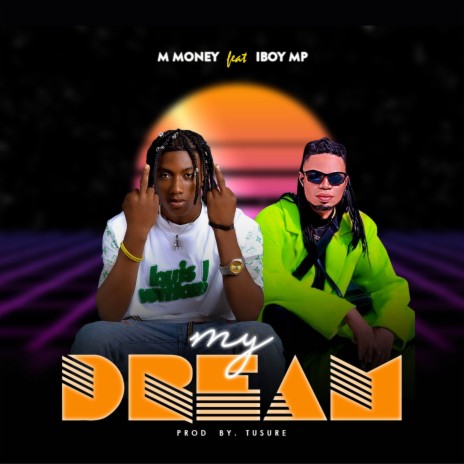My Dream ft. Iboy MP | Boomplay Music