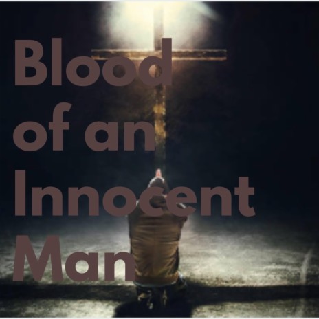 Blood of an Innocent Man | Boomplay Music