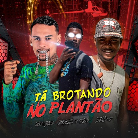 Ta Brotando no Plantão ft. dinho sp | Boomplay Music