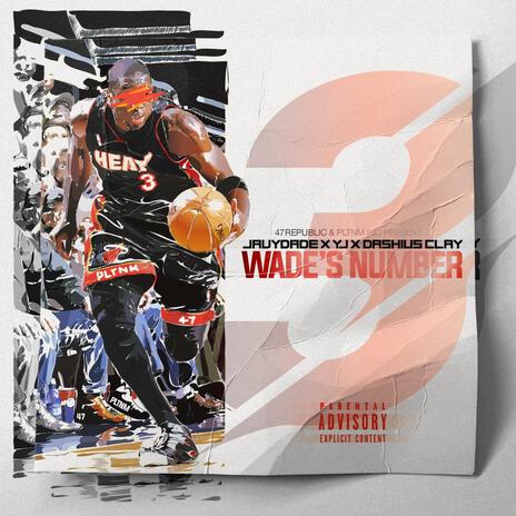 Wade's Number 3 ft. YJ & JavyDade | Boomplay Music