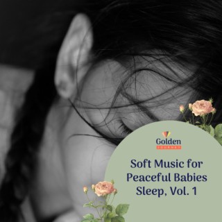 Soft Music for Peaceful Babies Sleep, Vol. 1