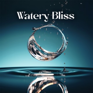 Watery Bliss: Deeply Soothing Music with Running Water for Meditation, Zen, Yoga, Spa