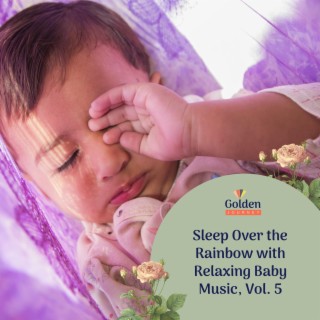 Sleep Over the Rainbow with Relaxing Baby Music, Vol. 5