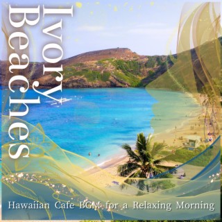 Hawaiian Cafe Bgm for a Relaxing Morning