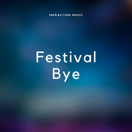 Festival Bye | Boomplay Music