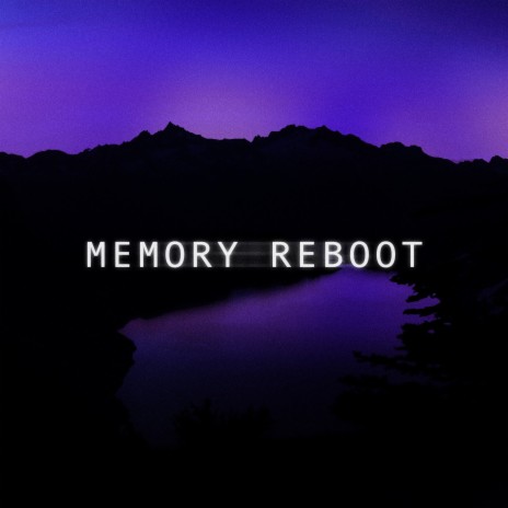 Memory Reboot (Slowed)