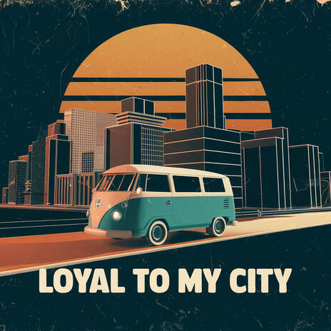 Loyal To My City (Official)