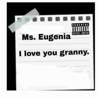 Ms. Eugenia, i love you granny.