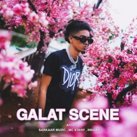 Galat Scene ft. MC STANY & INSAAN | Boomplay Music