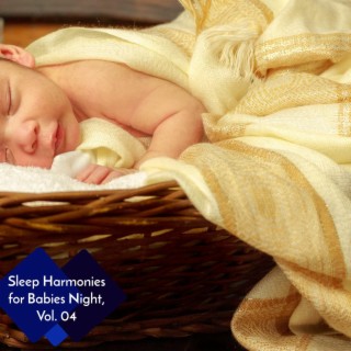 Sleep Harmonies for Babies Night, Vol. 04