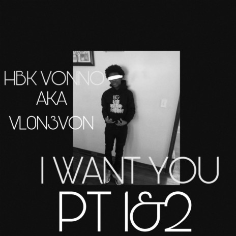I want you (Part 2) ft. Hbk Vonno | Boomplay Music