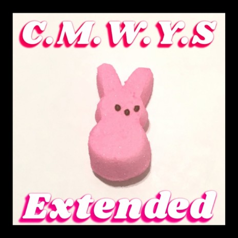 C.M.W.Y.S (Extended)