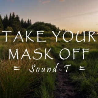 Take Your Mask Off