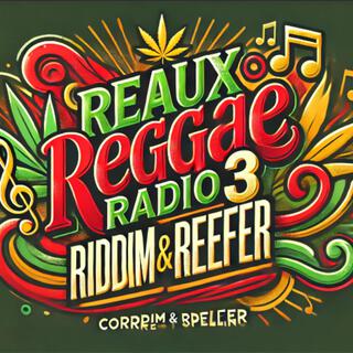 Reaux Reggae Radio 3: Riddim & Reefer