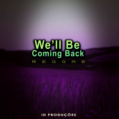 We'll Be Coming Back | Boomplay Music