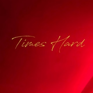 Times Hard lyrics | Boomplay Music