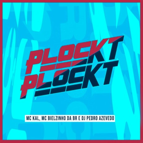 Plockt Plockt ft. MC Bielzinho da BR | Boomplay Music