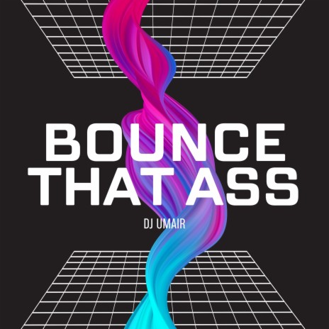 Bounce That Ass | Boomplay Music