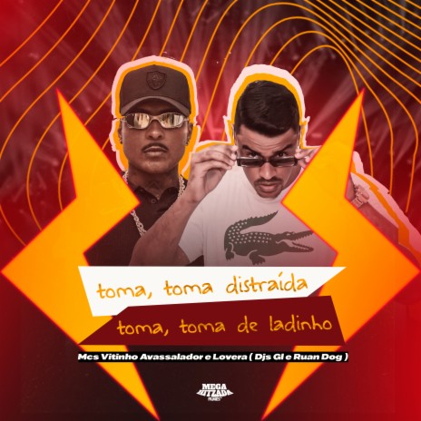 Toma, Toma Distraida Toma, Toma de Ladinho ft. MC VITINHO AVASSALADOR | Boomplay Music