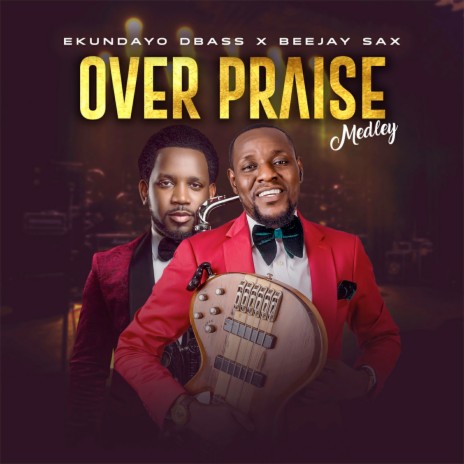 Over Praise Medley ft. Beejay Sax | Boomplay Music