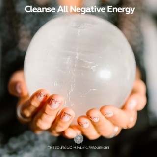 Cleanse All Negative Energy, Remove Negativity from your Home & Yourself, 417Hz Healing Frequency