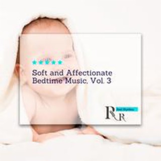 Soft and Affectionate Bedtime Music, Vol. 3