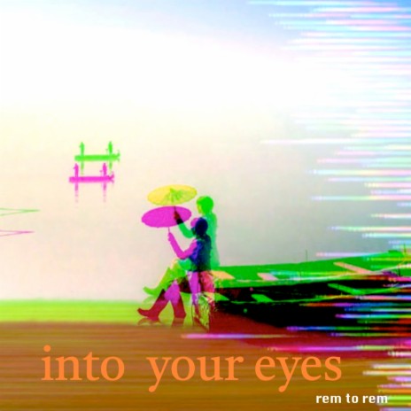 Into Your Eyes
