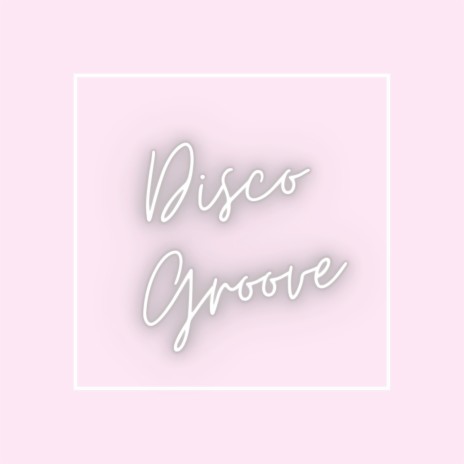 Disco Groove | Boomplay Music