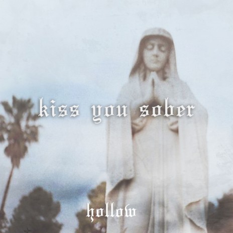 Kiss You Sober | Boomplay Music