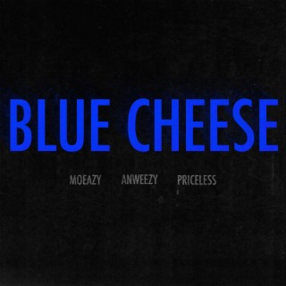 Blue Cheese ft. Priceless & Anweezy lyrics | Boomplay Music