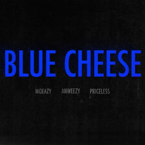 Blue Cheese ft. Priceless & Anweezy | Boomplay Music