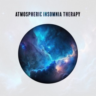 Atmospheric Insomnia Therapy: Chill Nightime Ambient Music, Bedtime & Deep Sleep (8 Hours of Sleeping)