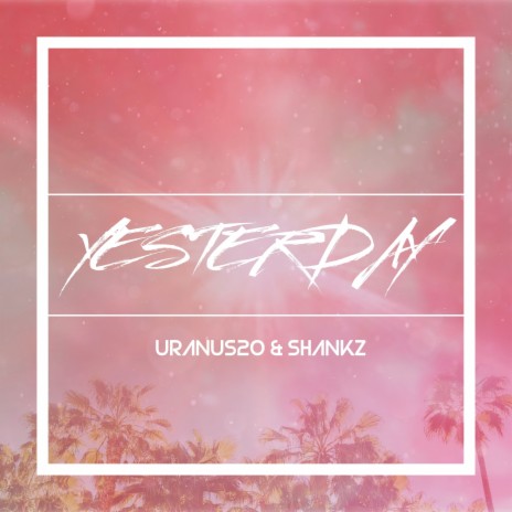 Yesterday ft. ShankZ | Boomplay Music