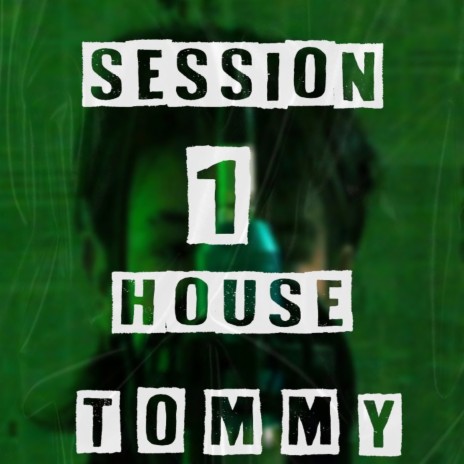 Session 1 House Tommy