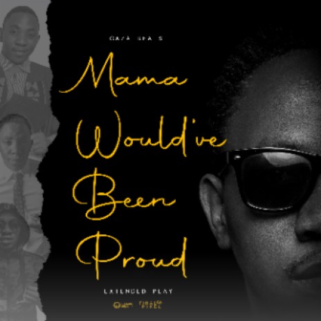 Mama would've Been Proud | Boomplay Music