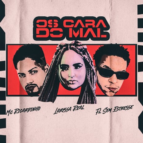 Os Cara de Mal ft. Fl Sem Estresse & Laryssa Real | Boomplay Music