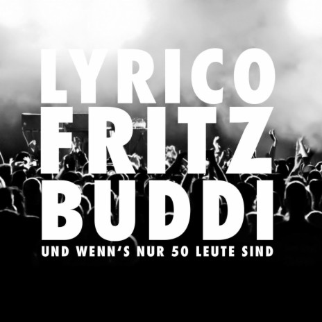 Und wenn's nur 50 Leute sind ft. Fritz Fresh & Buddi