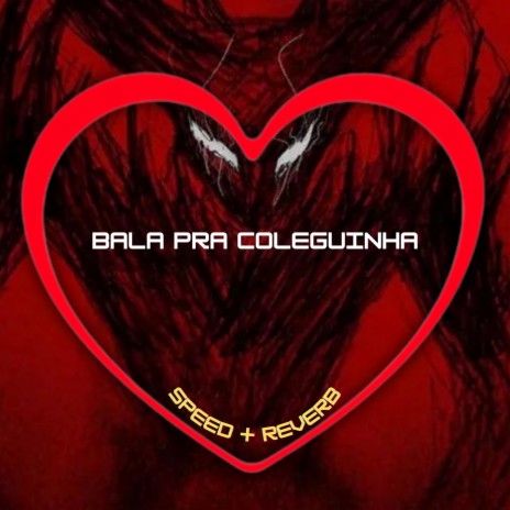 Bala pra Coleguinha (Speed + Reverb) ft. HBL, MC Lan & DJ BRN | Boomplay Music