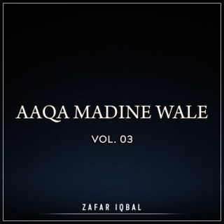 Aaqa Madine Wale, Vol. 03