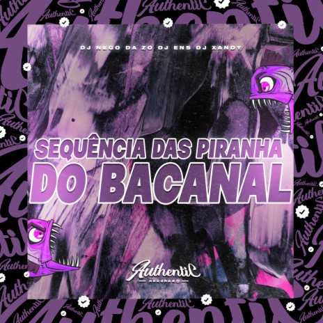 Sequência das Piranha do Bacanal ft. DJ ENS & Dj Xandy | Boomplay Music