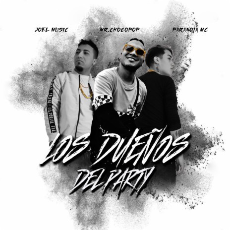 Los Dueños Del Party ft. Paranoia MC & Mr. chocopop | Boomplay Music