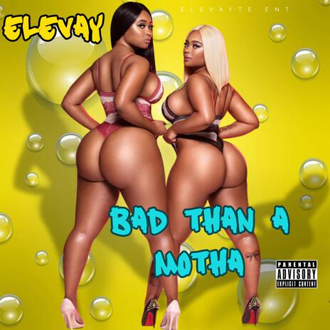 Bad Than A Motha | Boomplay Music