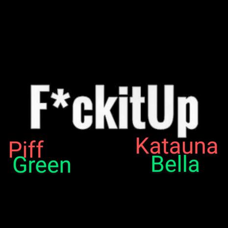 Fuckin it up (Bonus Track) ft. Katauna Bella | Boomplay Music