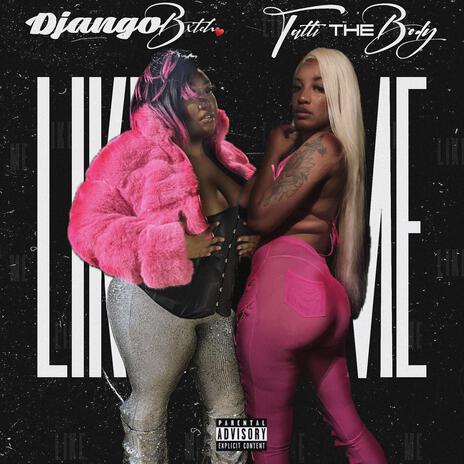 LIKE ME ft. Tatti The Body | Boomplay Music