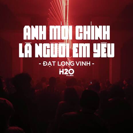 Anh Mới Chính Là Người Em Yêu (Remix House) ft. Đạt Long Vinh | Boomplay Music